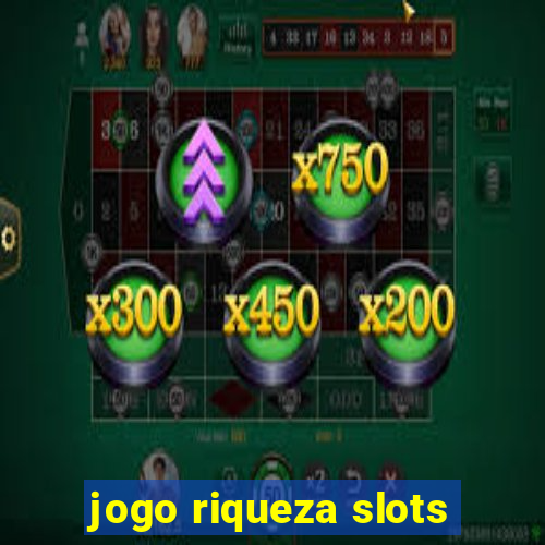 jogo riqueza slots